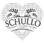 SCHULLO THE PUREST IS ALWAYS THE BEST SINCE. 1962