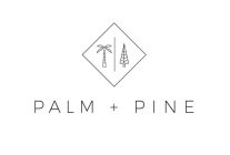 PALM + PINE