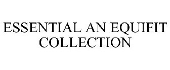 ESSENTIAL AN EQUIFIT COLLECTION