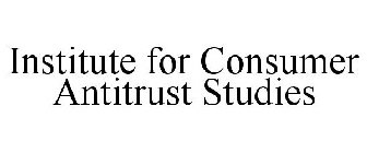 INSTITUTE FOR CONSUMER ANTITRUST STUDIES