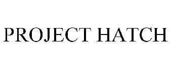 PROJECT HATCH