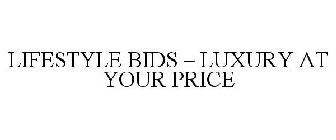 LIFESTYLE BIDS - LUXURY AT YOUR PRICE