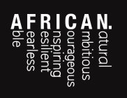 AFRICAN. ABLE FEARLESS RESILIENT INSPIRING COURAGEOUS AMBITIOUS NATURAL