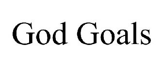 GOD GOALS