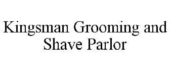 KINGSMAN GROOMING AND SHAVE PARLOR