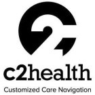 C2HEALTH CUSTOMIZED CARE NAVIGATION