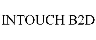 INTOUCH B2D