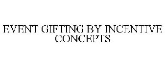 EVENT GIFTING BY INCENTIVE CONCEPTS