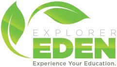 EXPLORER EDEN EXPERIENCE YOUR EDUCATION