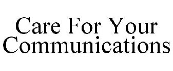 CARE FOR YOUR COMMUNICATIONS