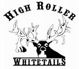 HIGH ROLLER WHITETAILS