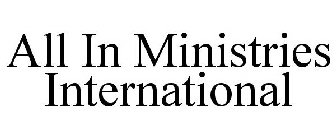 ALL IN MINISTRIES INTERNATIONAL