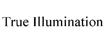 TRUE ILLUMINATION