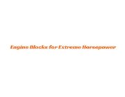 BLACK ENGINE BLOCKS FOR EXTREME HORSEPOWER