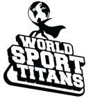 THE LITERAL ELEMENTS OF THE MARK CONSIST OF THE WORDS WORLD, SPORT AND TITANS