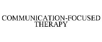 COMMUNICATION-FOCUSED THERAPY