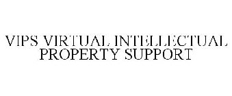 VIPS VIRTUAL INTELLECTUAL PROPERTY SUPPORT