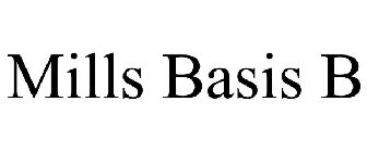 MILLS BASIS B