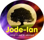 JODE-IAN WEAR IT AND BE ADORNED