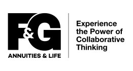 F&G ANNUITIES & LIFE EXPERIENCE THE POWER OF COLLABORATIVE THINKING