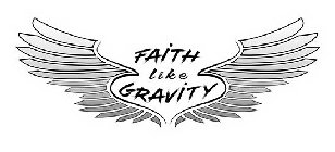 FAITH LIKE GRAVITY