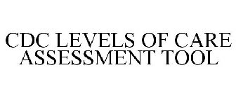 CDC LEVELS OF CARE ASSESSMENT TOOL