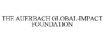THE AUERBACH GLOBAL-IMPACT FOUNDATION