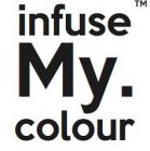 INFUSE MY. COLOUR