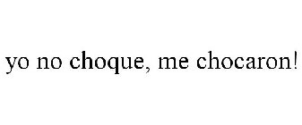 YO NO CHOQUE, ME CHOCARON!