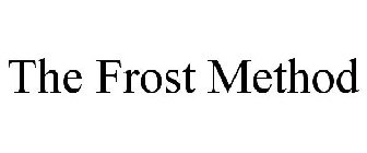 THE FROST METHOD