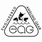 ENGINEERED ANGLING GEAR EAG