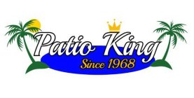 PATIO KING SINCE 1968