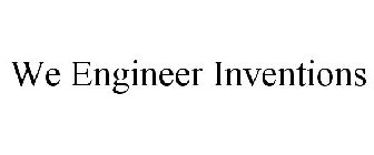 WE ENGINEER INVENTIONS