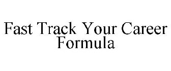 FAST TRACK YOUR CAREER FORMULA