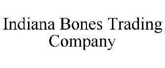 INDIANA BONES TRADING COMPANY