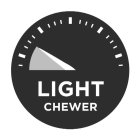 LIGHT CHEWER