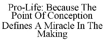 PRO-LIFE: BECAUSE THE POINT OF CONCEPTION DEFINES A MIRACLE IN THE MAKING