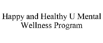 HAPPY AND HEALTHY U MENTAL WELLNESS PROGRAM