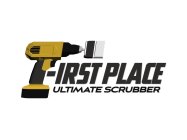 FIRST PLACE ULTIMATE SCRUBBER