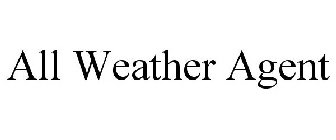 ALL WEATHER AGENT