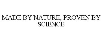 MADE BY NATURE, PROVEN BY SCIENCE