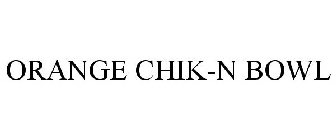 ORANGE CHIK-N BOWL