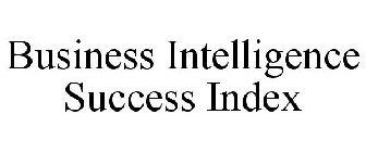 BUSINESS INTELLIGENCE SUCCESS INDEX