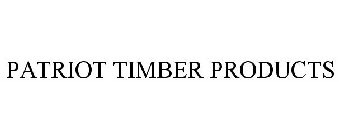 PATRIOT TIMBER PRODUCTS