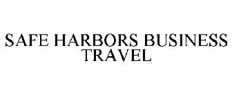 SAFE HARBORS BUSINESS TRAVEL