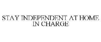 STAY INDEPENDENT AT HOME IN CHARGE