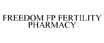 FREEDOM FP FERTILITY PHARMACY