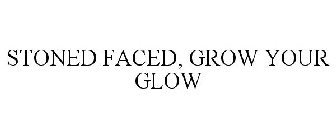 STONED FACED, GROW YOUR GLOW