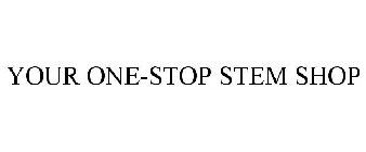 YOUR ONE-STOP STEM SHOP