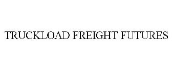 TRUCKLOAD FREIGHT FUTURES